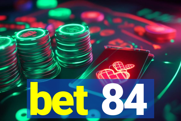 bet 84